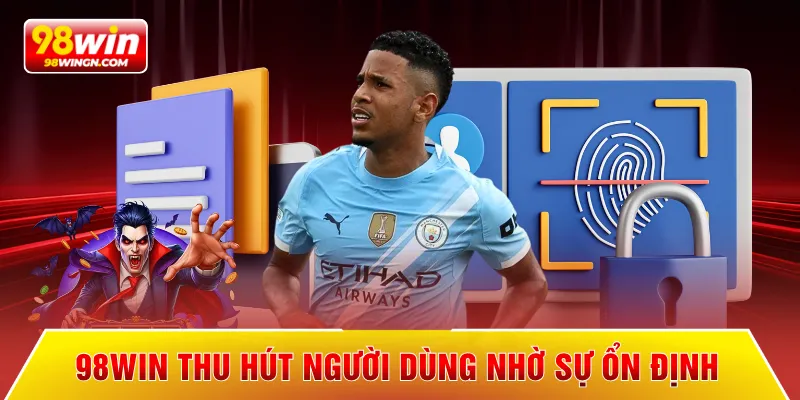 98WIN thu hút người dùng nhờ sự ổn định