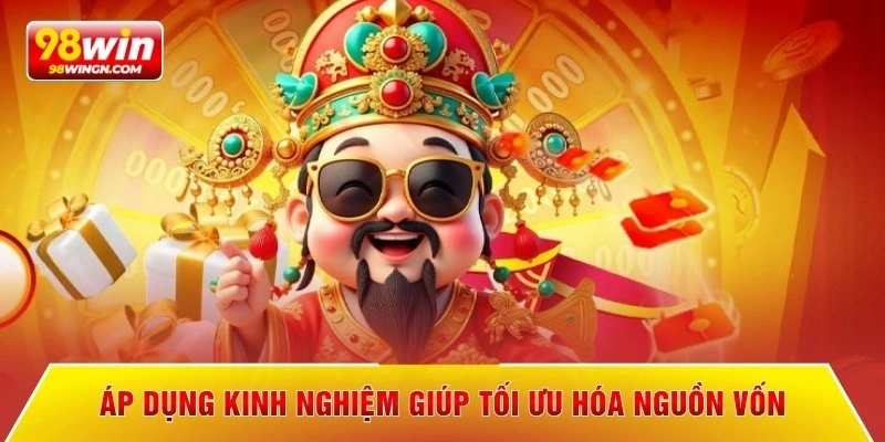 Áp dụng kinh nghiệm giúp tối ưu hóa nguồn vốn 