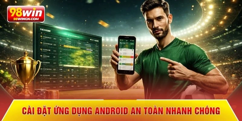 Cài đặt ứng dụng Android an toàn nhanh chóng