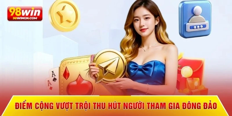 Điểm cộng vượt trội thu hút người tham gia đông đảo