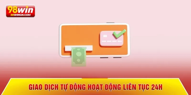 Giao dịch tự động hoạt động liên tục 24h