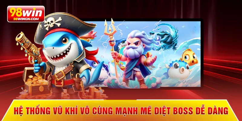 Hệ thống vũ khí vô cùng mạnh mẽ diệt boss dễ dàng