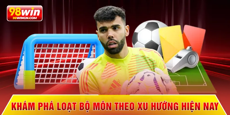 Khám phá loạt bộ môn theo xu hướng hiện nay