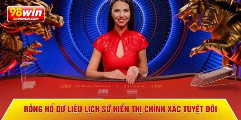 Rồng hổ dữ liệu lịch sử hiển thị chính xác tuyệt đối