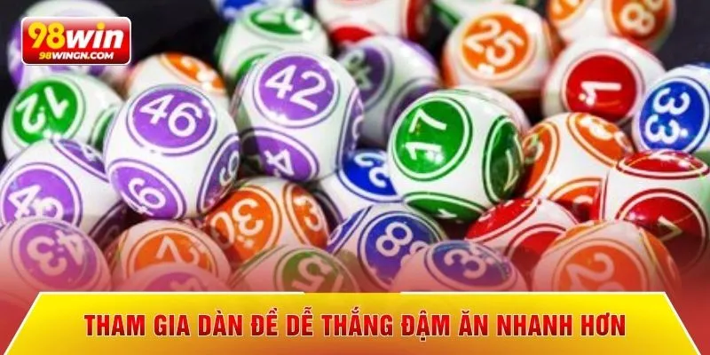 Tham gia dàn đề dễ thắng đậm ăn nhanh hơn