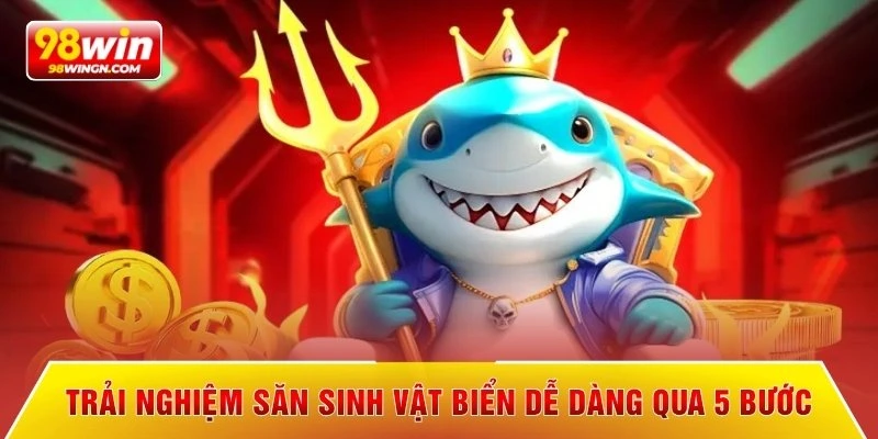 Trải nghiệm săn sinh vật biển cực dễ dàng qua 5 bước