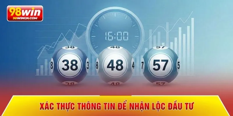Xác thực thông tin để nhận lộc đầu tư